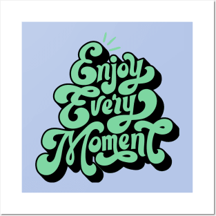 Enjoy Every Moment Posters and Art